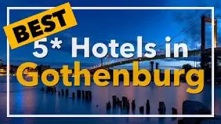 🔴 Best 5 star Hotels in Gothenburg, Sweden