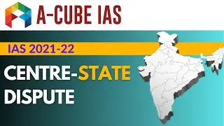 CENTRE-STATE DISPUTE | UPSC IAS EXAM | A- CUBE IAS |