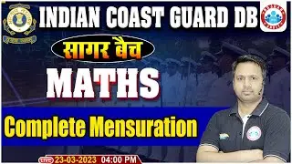 Maths For Indian Coast Guard | Complete Mensuration Maths Class | Indian Coast Guard DB Maths Class