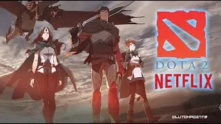 DOTA 2 Trailer on Netflix on March 2021!