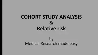 Cohort study analysis, Relative risk calculation, interpretation in Cohort studies. incidence rate