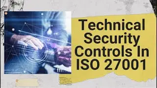 Technical Security Controls In Accordance with ISO/IEC 27001