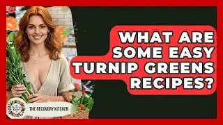 What Are Some Easy Turnip Greens Recipes? - The Recovery Kitchen