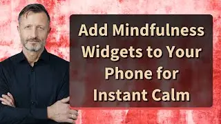 Add Mindfulness Widgets to Your Phone for Instant Calm