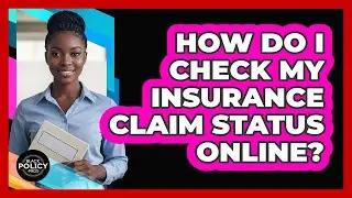 How Do I Check My Insurance Claim Status Online?