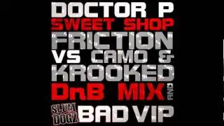 Doctor P - Sweet Shop (Friction Vs Camo  Krooked Remix) HQ