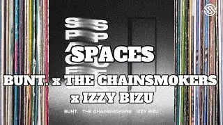 BUNT.  x The Chainsmokers x Izzy Bizu - SPACES (Lyrics)