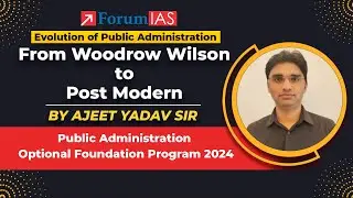 From Woodrow Wilson to Post Modern | Evolution of Public Administration | Forum IAS