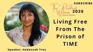 Living Free Frim The Prison of TIME  by Hadassah Treu (TPW 2026)
