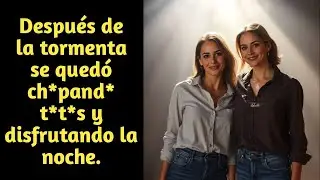 Después de la tormenta ella se quedó | GL Story