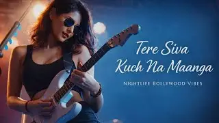 Tere Siva Kuch Na Maanga | Dreamy EDM Pop Original Song | Nightlife Bollywood Vibes 2026