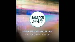 Vibey Organ House Mix (Ft. Lauren Greco)