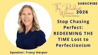 Stop Chasing Perfect: REDEEMING THE TIME Lost to Perfectionism by Tracy Harper (TPW 2026)