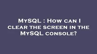 MySQL : How can I clear the screen in the MySQL console?