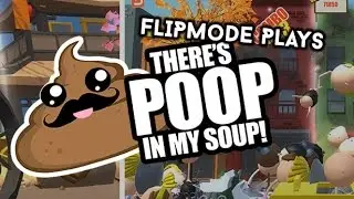 ThisisFlipmode | Let's Play: There's Poop In My Soup (EP1) 
