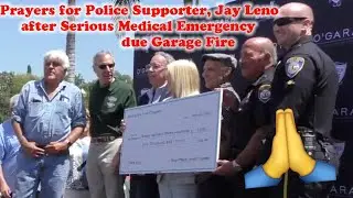Prayers for Police Supporter, Jay Leno after Serious Medical Emergency due Garage Fire