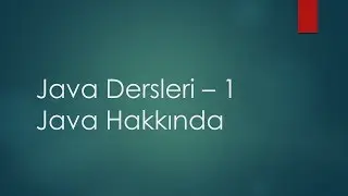 Java Dersleri - 1 | Java Hakkında