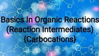 Carbocations- Reaction Intermediates #learnscience #learnchemistry #reactionintermediates