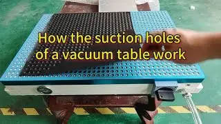 How the suction holes of a vacuum table work
