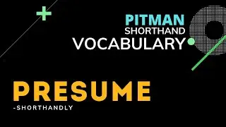 Pitman Shorthand Vocabulary - PRESUME
