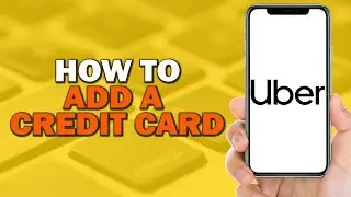 How to Add a Credit Card on Uber (Quick Tutorial)