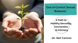 Out of Control Sexual Behavior - A Path to Healthy Sexuality
