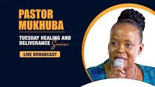 TUESDAY HEALING AND DELIVERANCE SERVICE WITH PASTOR MUKHUBA | 11 NOVEMBER 2025