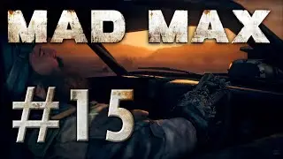 Mad Max #15 &ndash; walkthrough, no comment, just gameplay
