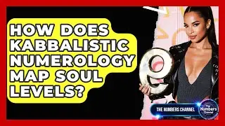 How Does Kabbalistic Numerology Map Soul Levels? - The Numbers Channel
