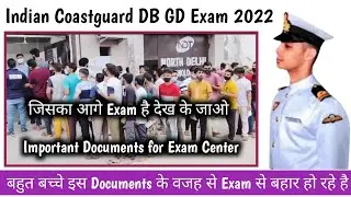 Indian Coastguard DB GD Exam Important Instructions and Important Documents for Exam Center 2022 |