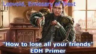 Conquering your Commander: Leovold, Emissary of Trest EDH / CMDR guide for Magic: The Gathering
