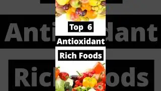 Top 6 Antioxidant-Rich foods