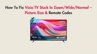 How To Fix Vizio TV Stuck In Zoom/Wide/Normal &ndash; Picture Size & Remote Codes