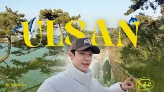 📍Trip Vlog / Ulsan (Episode #1)