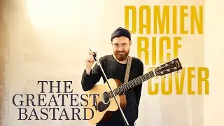 The Greatest Bastard - Damien Rice Cover (bow on acoustic guitar)