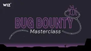Bug Bounty Masterclass by Wiz | Trailer