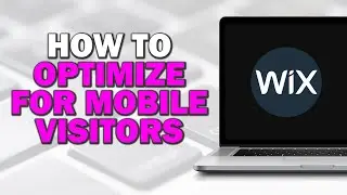 How To Optimize Wix Website For Mobile Visitors (Quick Tutorial)
