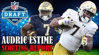Audric Estim&eacute; Draft Profile I 2024 NFL Draft Scouting Report & Analysis