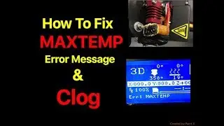 3D printer - Max Temp Error & Clog Fix!