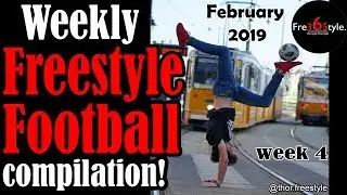 Weekly Freestyle Football Compilation \ February 2019 \ Week 4 \ @fre365tyle