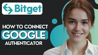 How to Connect Bitget to Google Authenticator