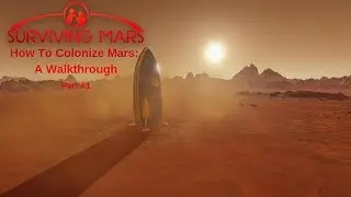 How To Colonize Mars: A Walkthrough | Surviving Mars Gameplay | Marcelo Bayon