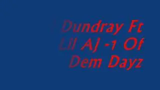 Li Dundray Ft Lil Aj-1 Of Dem Dayz