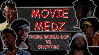 THIRD WORLD COP vs SHOTTAS - Movie Medz Episode 1 (The Pilot)