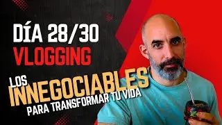 DIA 28/30 VLOGGING - Las ACCIONES que pueden llevar tu VIDA a OTRO NIVEL!