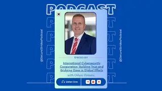 International Cybersecurity Cooperation: Building Trust & Bridging Gaps with Orhan Osmani