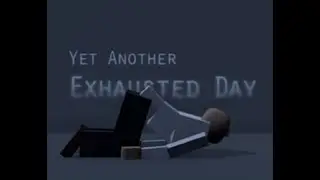 Yet another exhausted day gameplay