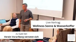 Live-Vortrag: Wellness Sonne & Wellness Wasserkoffer | Vorarlberg vernetzt sich 2025