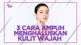 3 Cara Ampuh Menghaluskan Kulit Wajah secara Alami