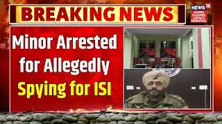Breaking News: 15-Year-Old Minor Arrested in Pathankot for Allegedly Spying for Pakistan&rsquo;s ISI